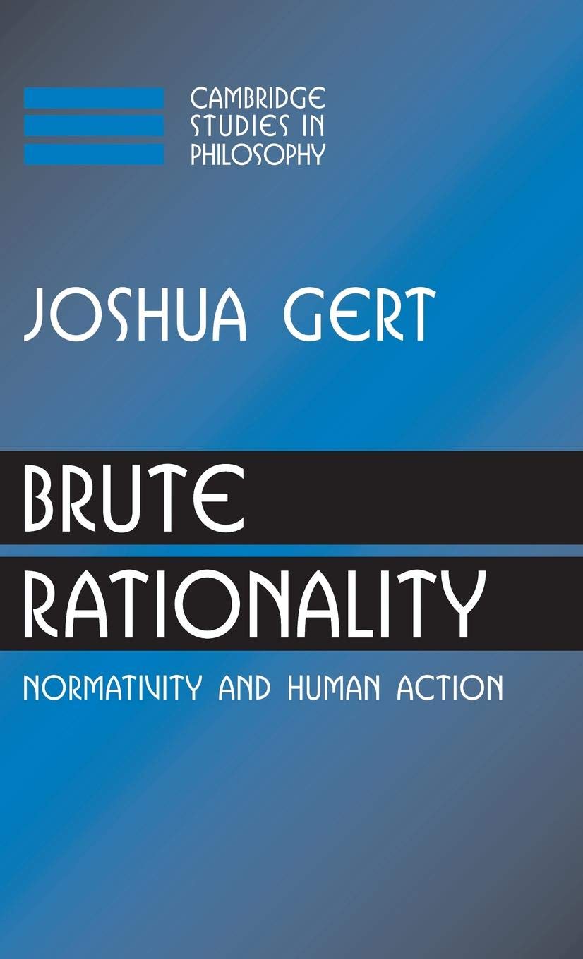 Brute Rationality: Normativity and Human Action (Cambridge Studies in Philosophy),Used