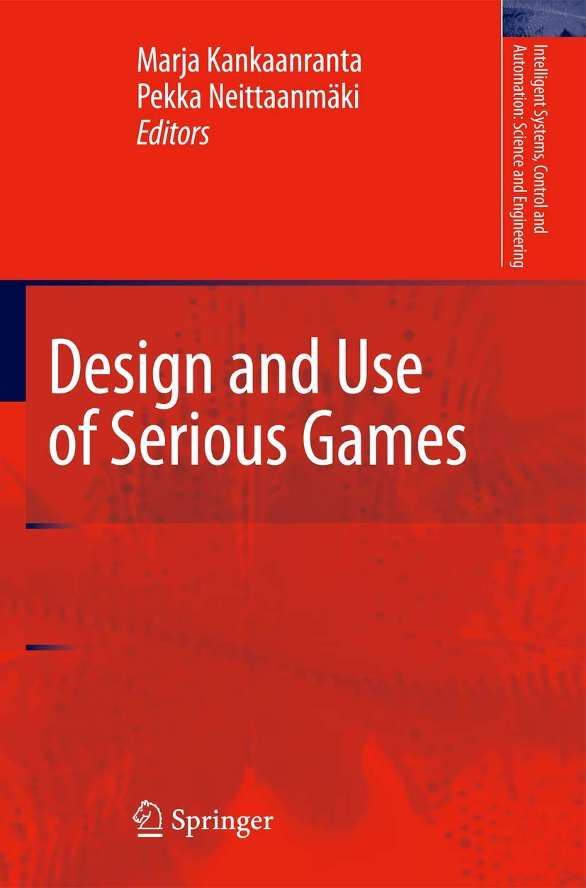 Design and Use of Serious Games (Intelligent Systems, Control and Automation: Science and Engineering, 37),Used