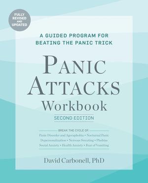 Panic Attacks Workbook: Second Edition: A Guided Program For Beating The Panic Trick, Fully Revised And Updated (Panic Attacks 2,New