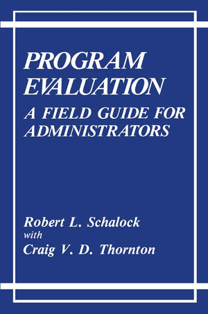 Program Evaluation: A Field Guide for Administrators,New