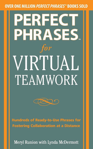 Perfect Phrases For Virtual Teamwork: Hundreds Of Readytouse Phrases For Fostering Collaboration At A Distance (Perfect Phrase,Used