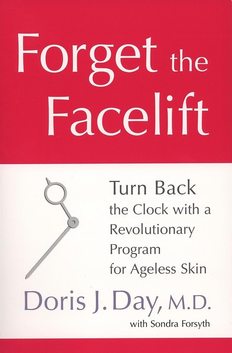 Forget the Facelift: Turn Back the Clock with a Revolutionary Program for Ageless Skin,New