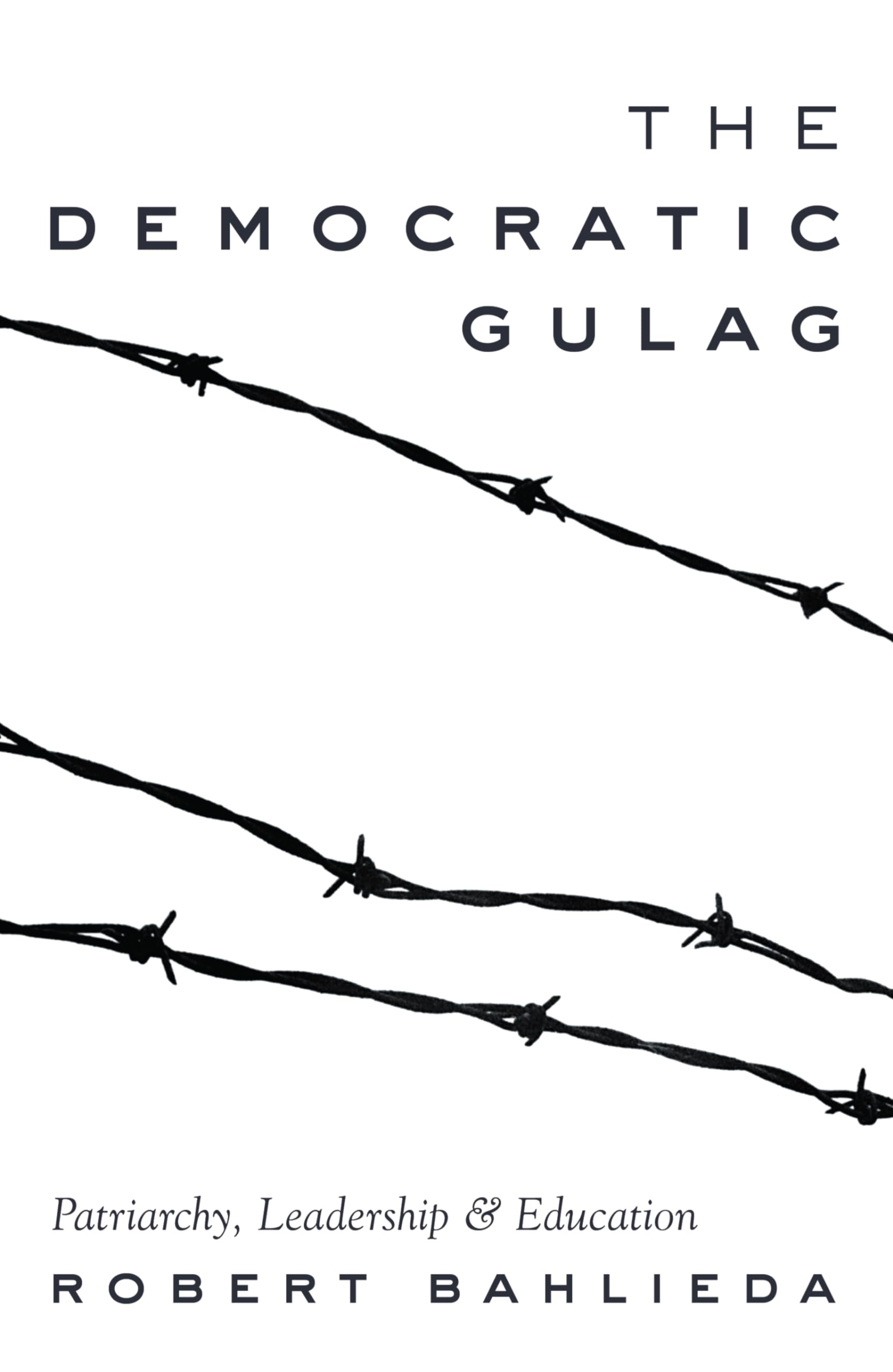 The Democratic Gulag: Patriarchy, Leadership and Education (Counterpoints),Used