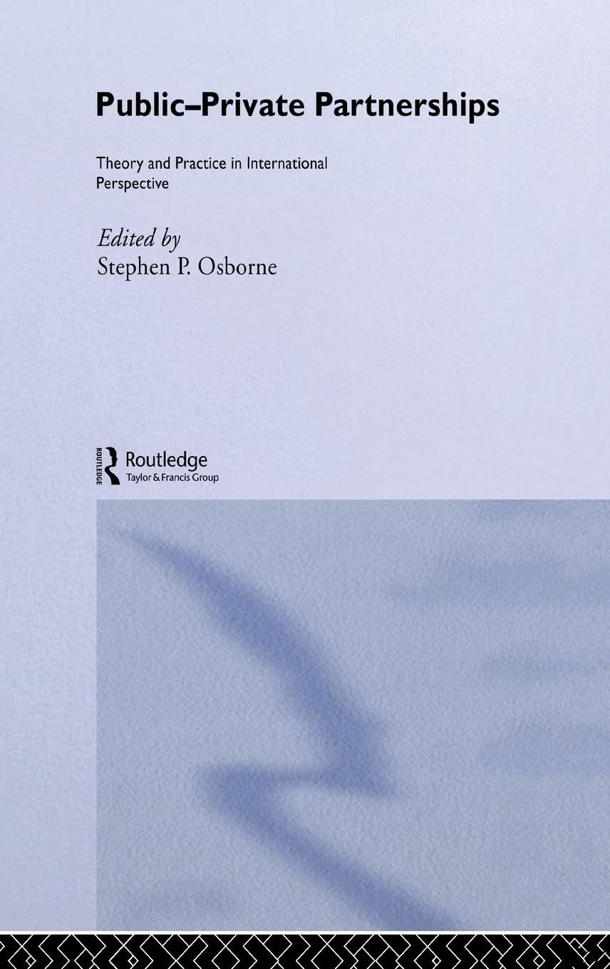 PublicPrivate Partnerships: Theory and Practice in International Perspective (Routledge Advances in Management and Business Stu,Used