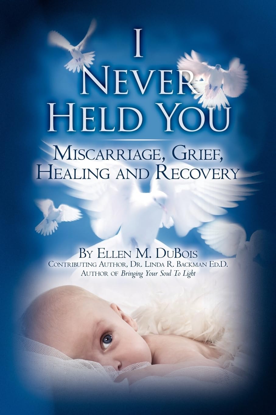 I Never Held You: Miscarriage, Grief, Healing and Recovery,Used