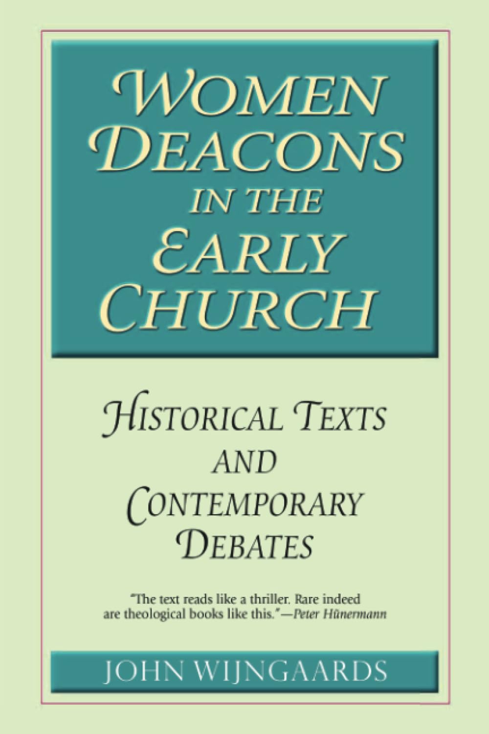Women Deacons in the Early Church: Historical Texts and Contemporary Debates,Used