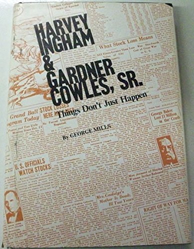 Harvey Ingham and Gardner Cowles, Sr: Things don't just happen,Used