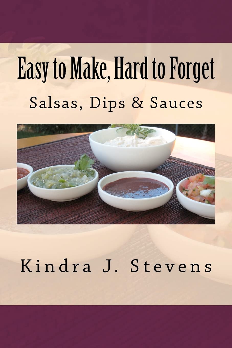 Easy To Make, Hard To Forget: Salsas, Dips & Sauces,Used