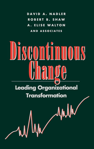 Discontinuous Change: Leading Organizational Transformation,Used