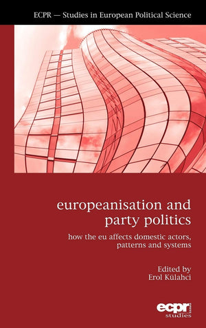 Europeanisation And Party Politics: How The Eu Affects Domestic Actors, Patterns And Systems (Ecpr  Studies In European Politic,Used
