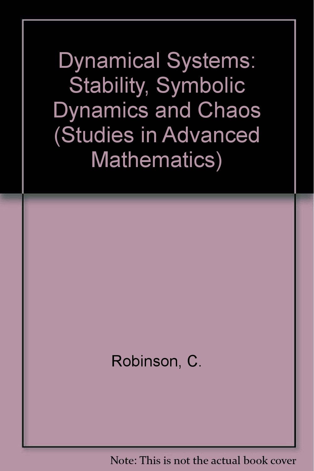 Dynamical Systems: Stability, Symbolic Dynamics, And Chaos (Studies In Advanced Mathematics)-used