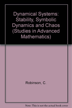 Dynamical Systems: Stability, Symbolic Dynamics, And Chaos (Studies In Advanced Mathematics)-used