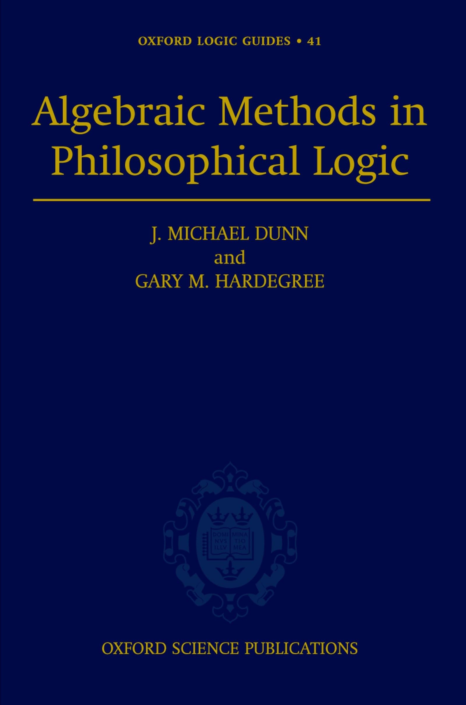 Algebraic Methods In Philosophical Logic (Oxford Logic Guides),Used