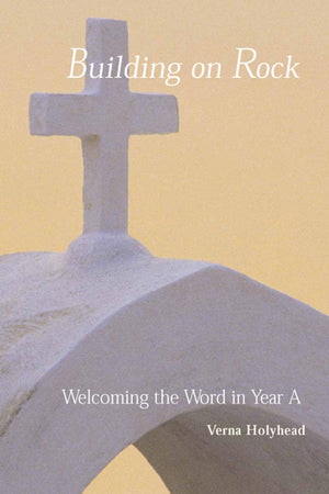Welcoming The Word In Year A: Building On Rock,Used