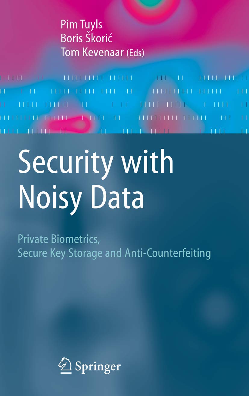 Security with Noisy Data: On Private Biometrics, Secure Key Storage and AntiCounterfeiting,Used