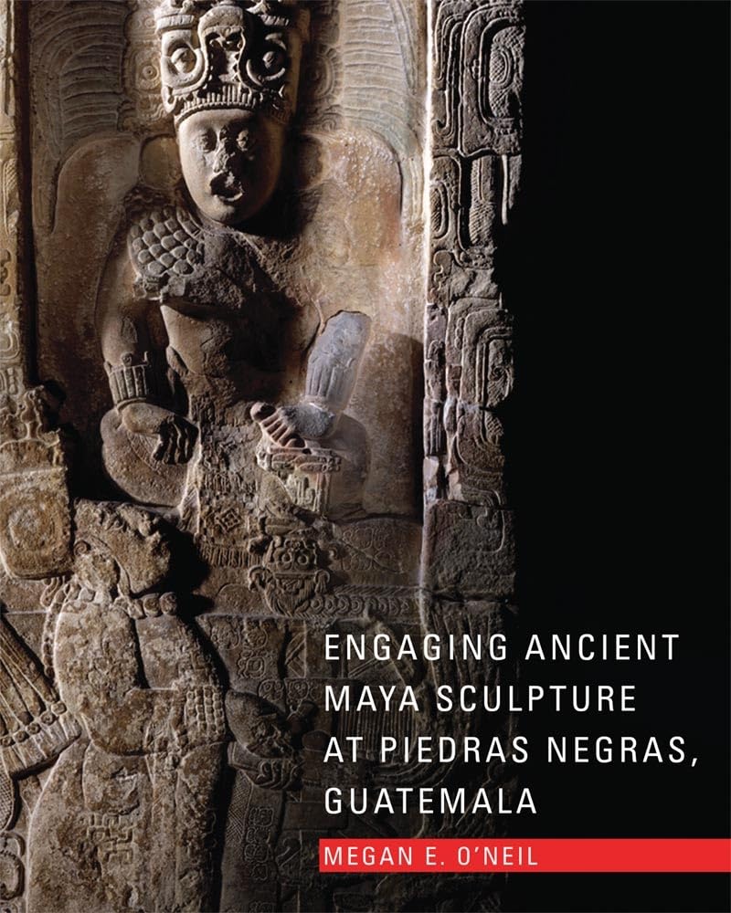 Engaging Ancient Maya Sculpture At Piedras Negras, Guatemala,Used