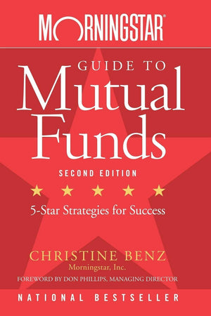 Morningstar Guide to Mutual Funds: FiveStar Strategies for Success,New