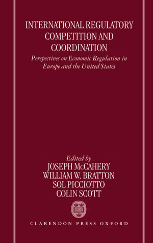 International Regulatory Competition And Coordination: Perspectives On Economic Regulation In Europe And The United States