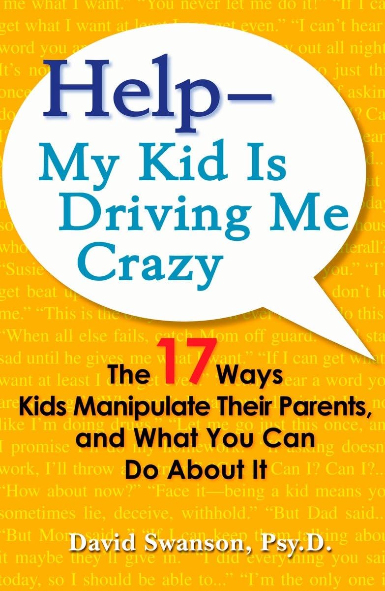 HelpMy Kid is Driving Me Crazy: The 17 Ways Kids Manipulate Their Parents, and What You Can Do About It,Used