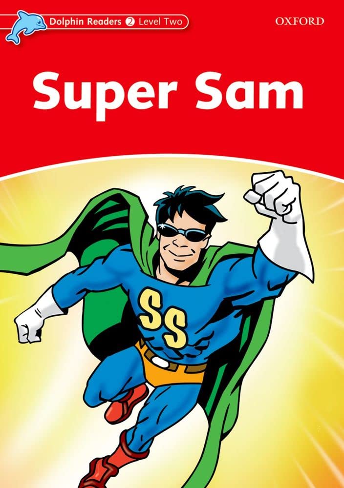 Dolphin Readers: Level 2: 425Word VocabularySuper Sam,New