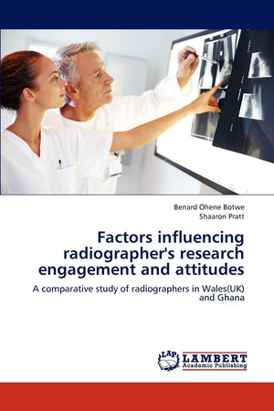 Factors influencing radiographer's research engagement and attitudes: A comparative study of radiographers in Wales(UK) and Ghan,Used