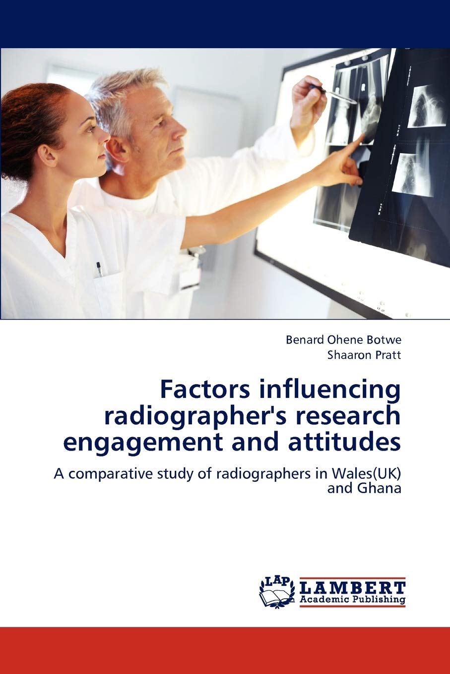 Factors influencing radiographer's research engagement and attitudes: A comparative study of radiographers in Wales(UK) and Ghan,Used