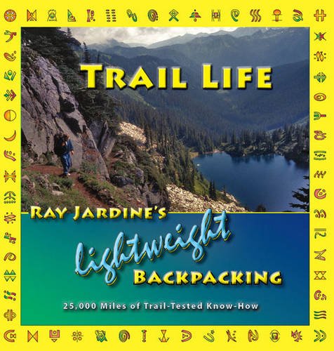 Trail Life: Ray Jardine'S Lightweight Backpacking,Used
