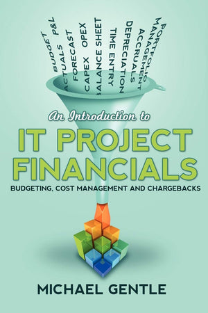 An Introduction to IT PROJECT FINANCIALS  budgeting, cost management and chargebacks.,Used