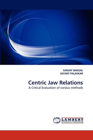Centric Jaw Relations: A Critical Evaluation of various methods,Used