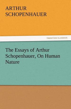The Essays of Arthur Schopenhauer, on Human Nature,Used