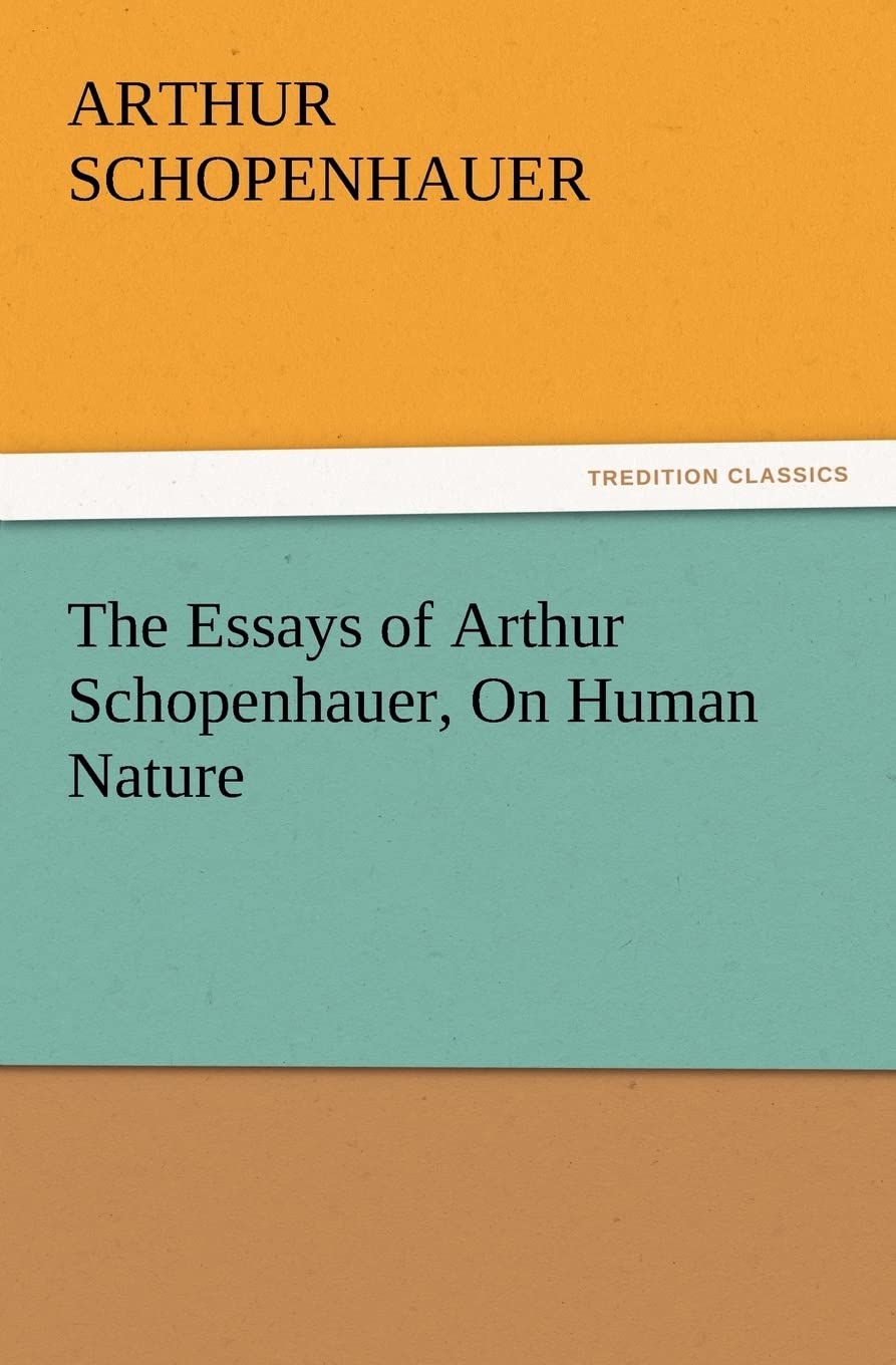 The Essays of Arthur Schopenhauer, on Human Nature,Used