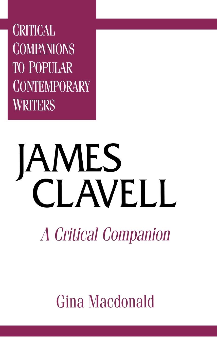 James Clavell: A Critical Companion (Critical Companions to Popular Contemporary Writers),Used