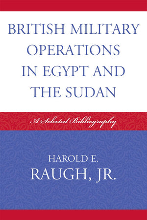 British Military Operations In Egypt And The Sudan: A Selected Bibliography,Used