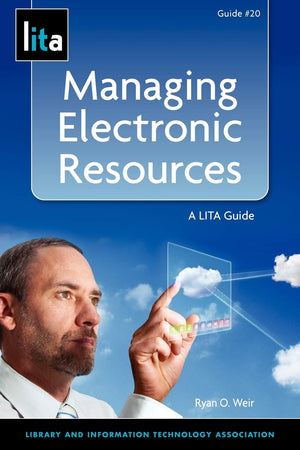 Managing Electronic Resources: A Lita Guide (Lita Guides),Used
