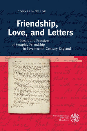 Friendship, Love, and Letters: Ideals and Practices of Seraphic Friendship in 17thCentury England (Britannica Et Americana. 3. ,Used