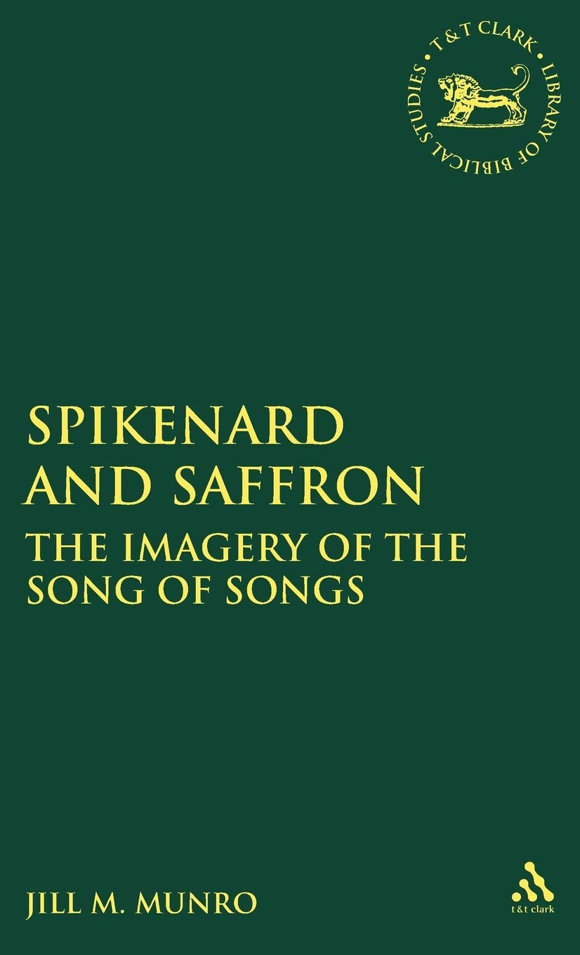 Spikenard and Saffron: The Imagery of the Song of Songs (The Library of Hebrew Bible/Old Testament Studies, 203),Used