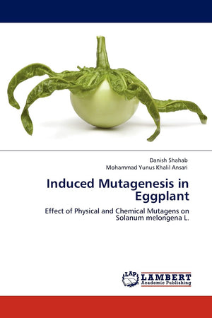 Induced Mutagenesis in Eggplant: Effect of Physical and Chemical Mutagens on Solanum melongena L.,Used