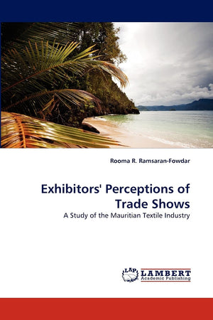 Exhibitors' Perceptions of Trade Shows: A Study of the Mauritian Textile Industry,Used