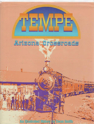 Tempe: Arizona Crossroads, An Illustrated History,Used