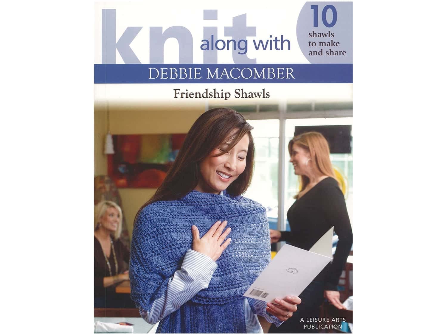 Knit Along with Debbie Macomber: Friendship Shawls (Leisure Arts #4504),Used