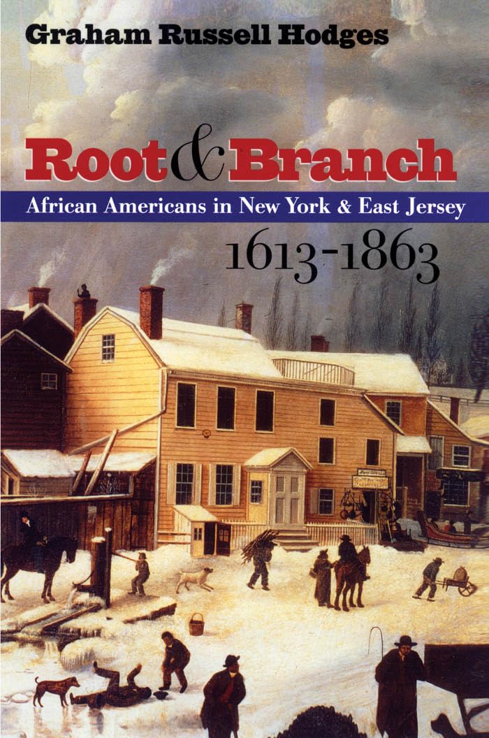 Root and Branch : African Americans in New York and East Jersey, 16131863,New