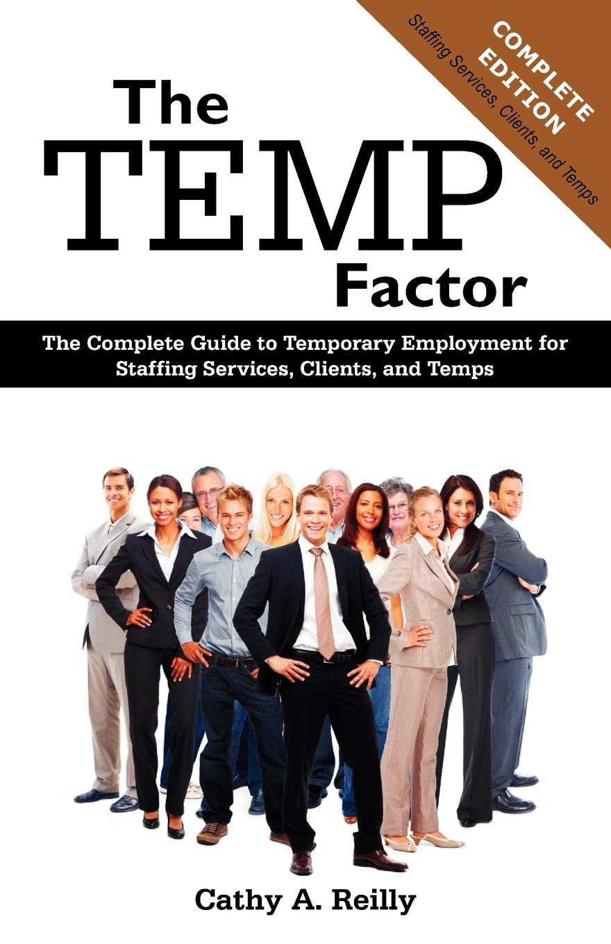 The Temp Factor: The Complete Guide To Temporary Employment For Staffing Services, Clients, And Temps,Used