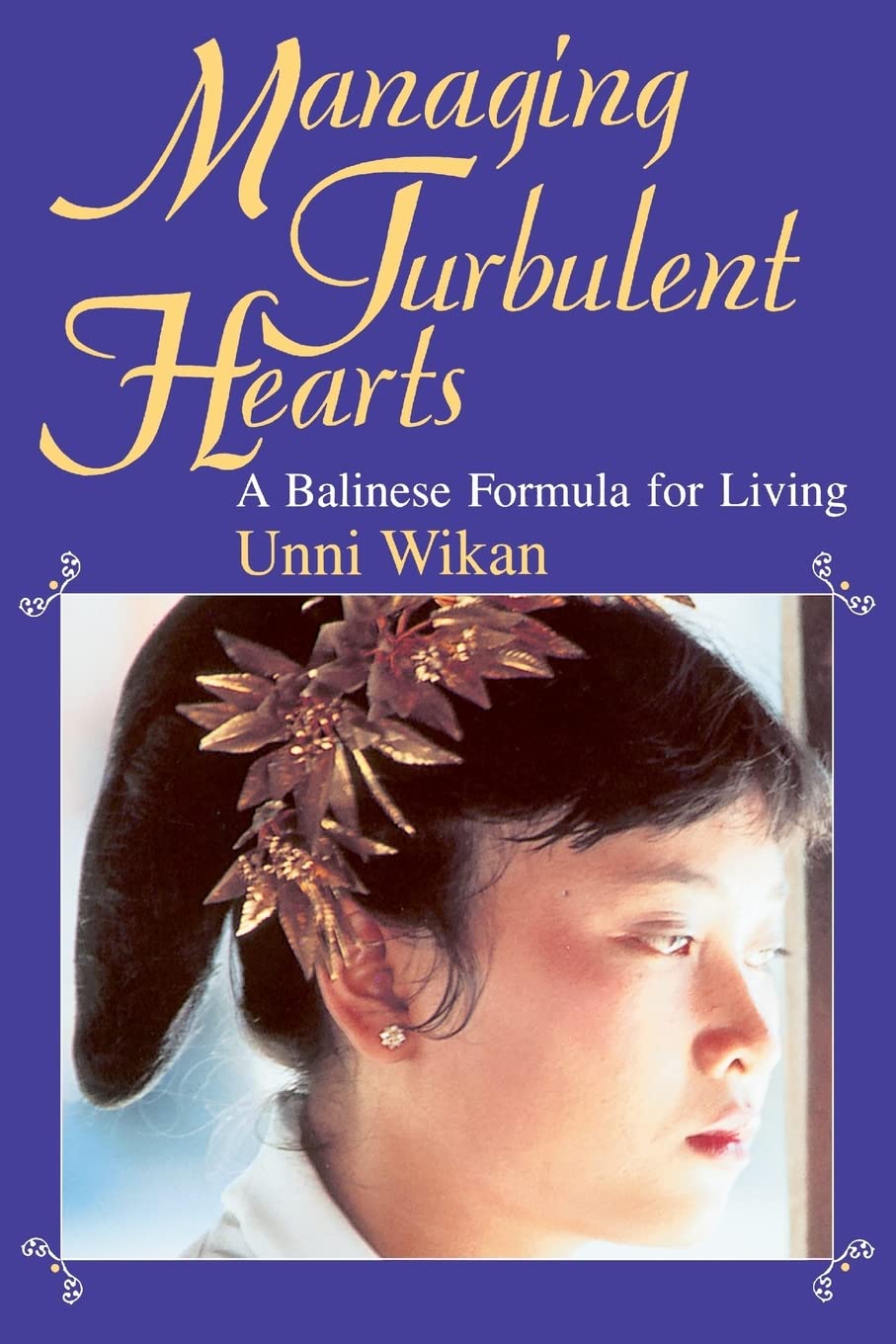 Managing Turbulent Hearts: A Balinese Formula For Living