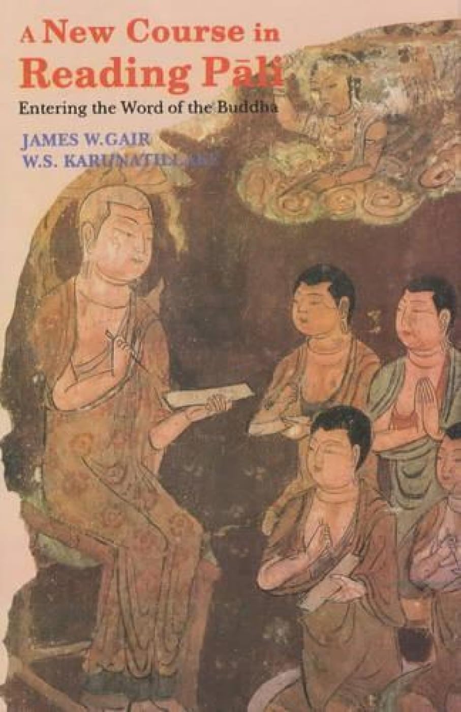 A New Course in Reading Pali: Entering the Word of the Buddha,New