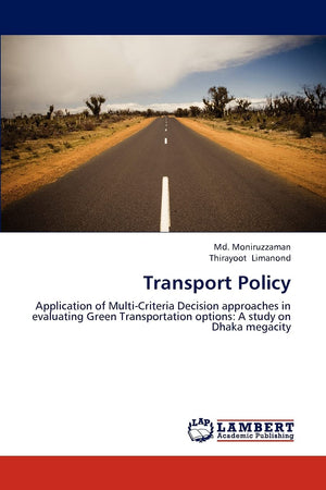 Transport Policy: Application of MultiCriteria Decision approaches in evaluating Green Transportation options: A study on Dhaka,Used