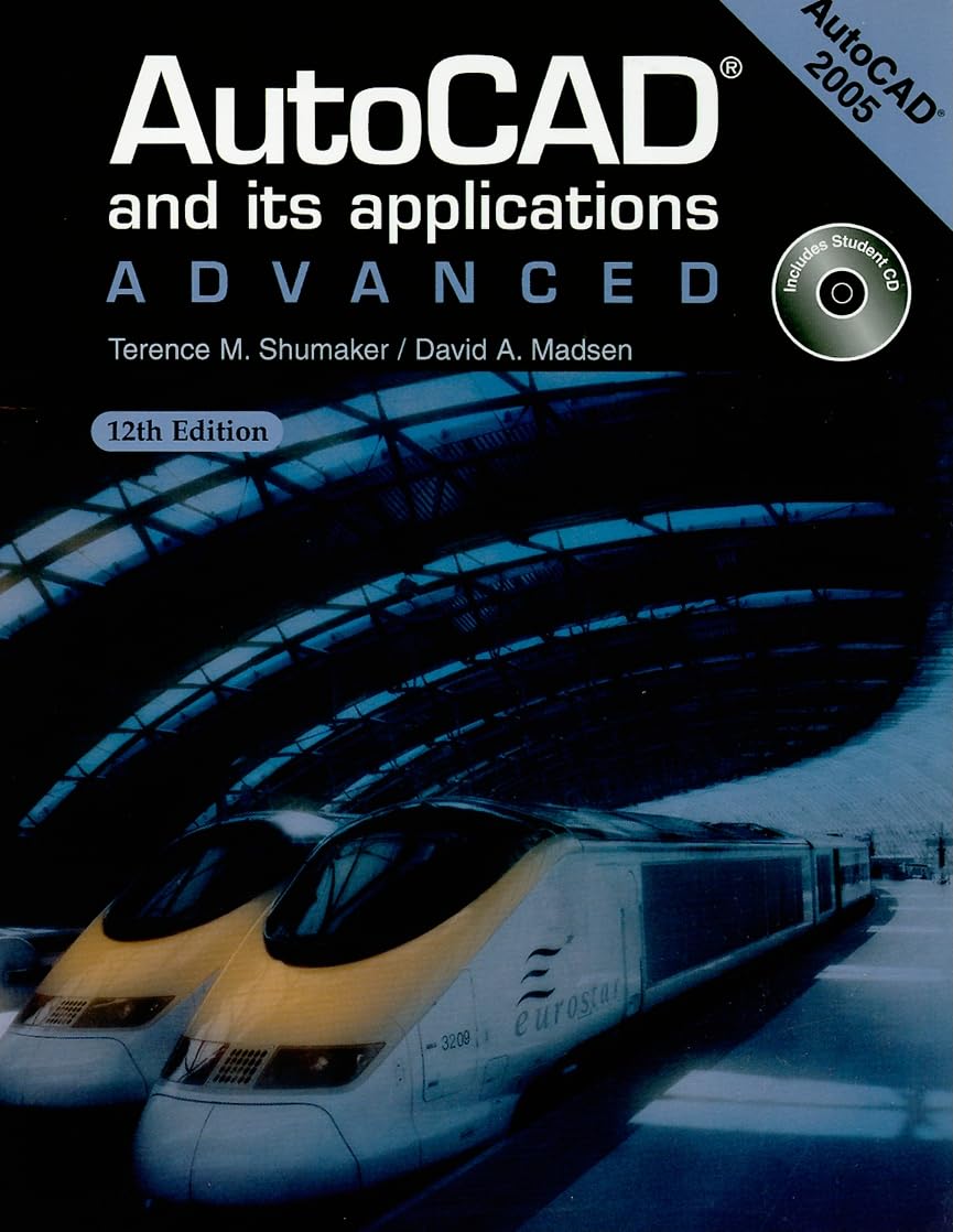 Autocad And Its Applications: Advanced: Autocad 2005,New