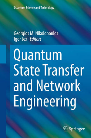 Quantum State Transfer and Network Engineering (Quantum Science and Technology),Used