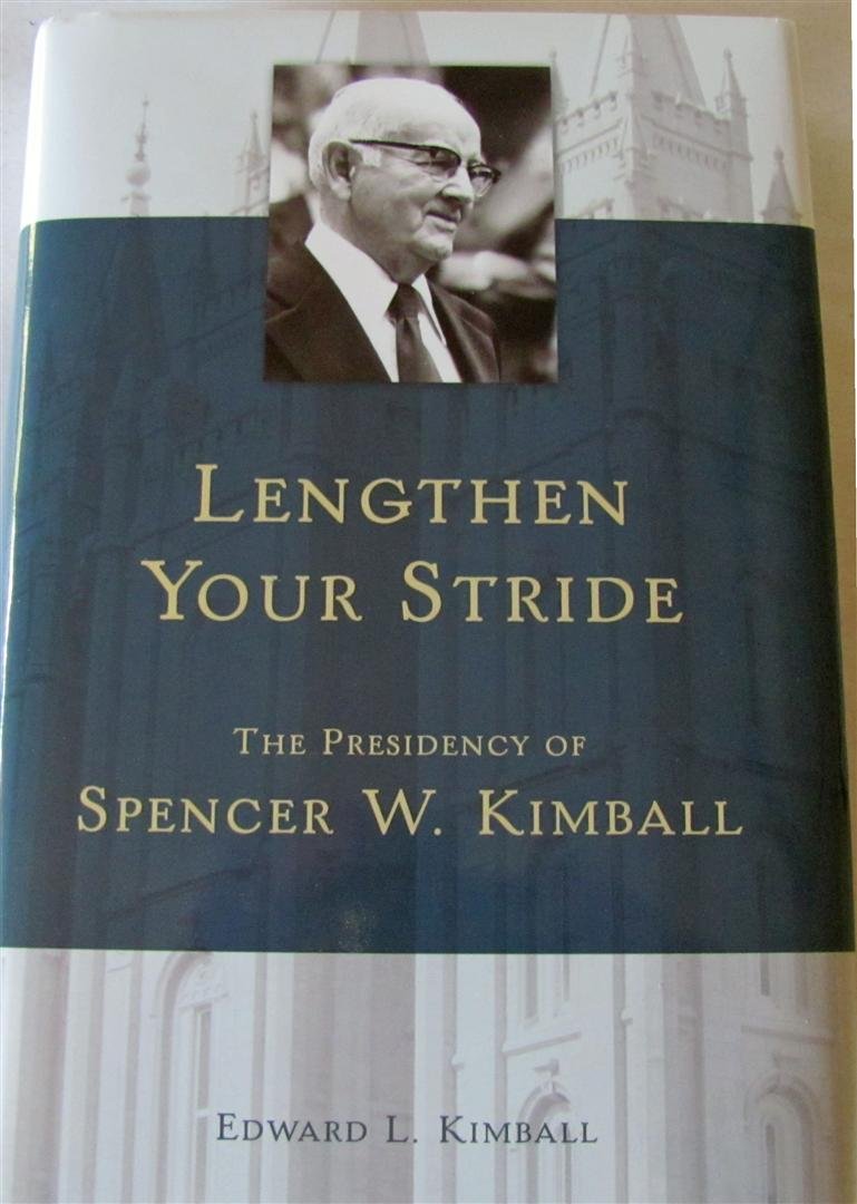 Lengthen Your Stride: The Presidency of Spencer W. Kimball,Used