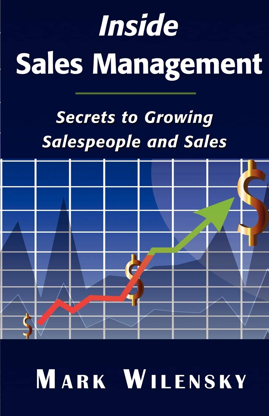 Inside Sales Management: Secrets to Growing Salespeople and Sales,New