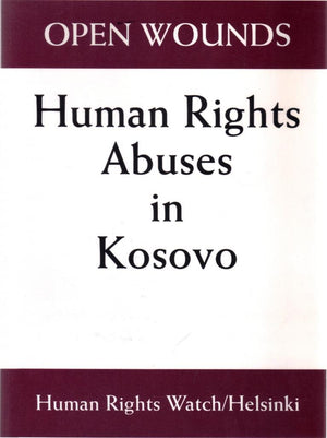 Open Wounds: Human Rights Abuses in Kosovo,Used